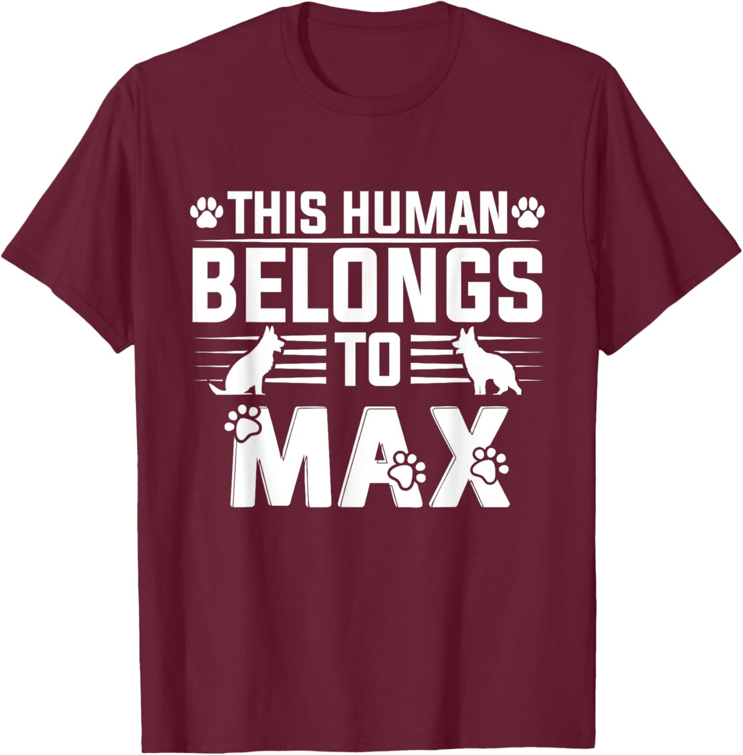 Dog Name Max Personalised Gift This Human Belongs To a Dog T-Shirt - T-Shirt | Maroon