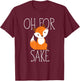 oh for fox sake funny Gift animal lover T-Shirt - T-Shirt | Maroon