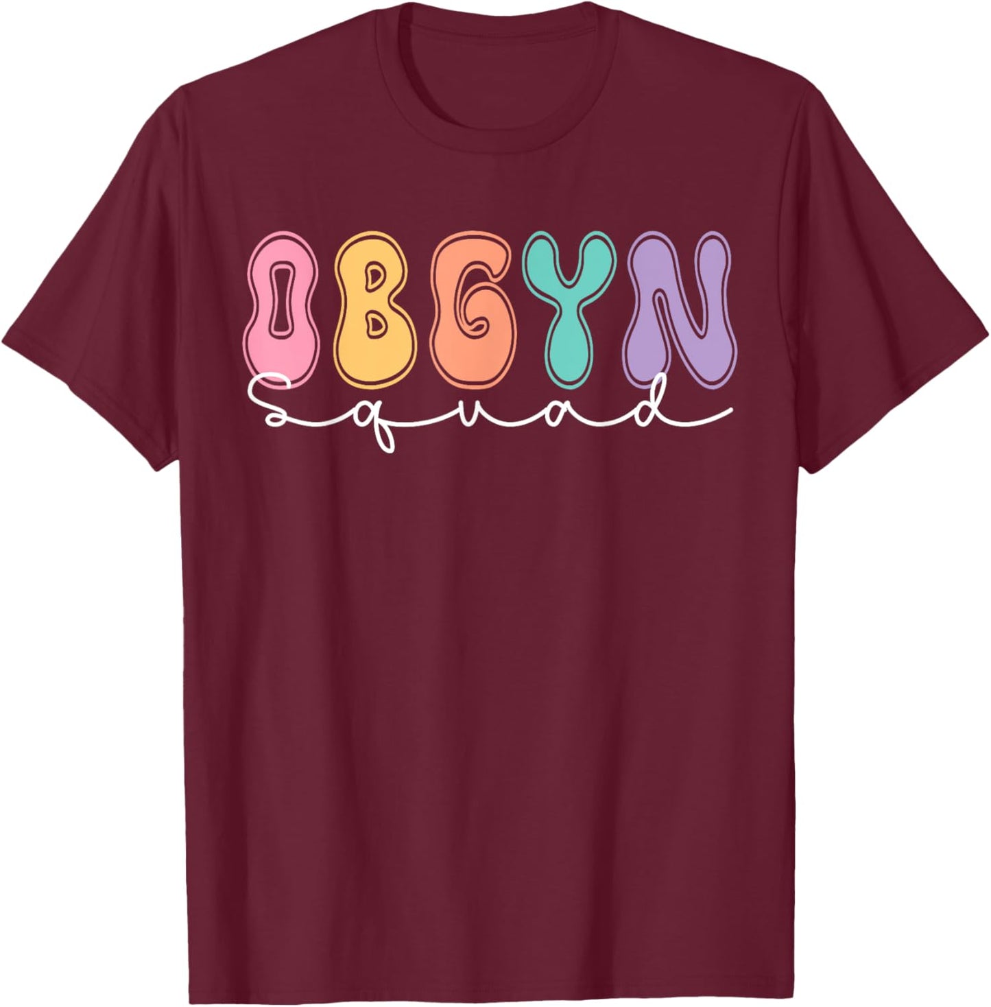 OBGYN Squad OB/GYN Nurse Antepartum Rn Labor and Delivery T-Shirt - T-Shirt | Maroon