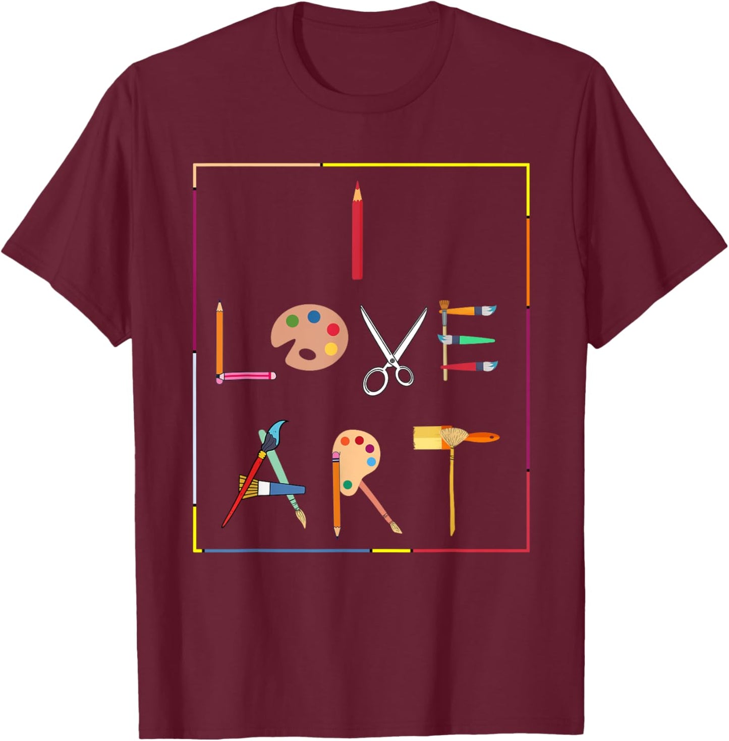 Inspiring Saying I Love Art Artist Appreciation Women Men T-Shirt - T-Shirt | Maroon