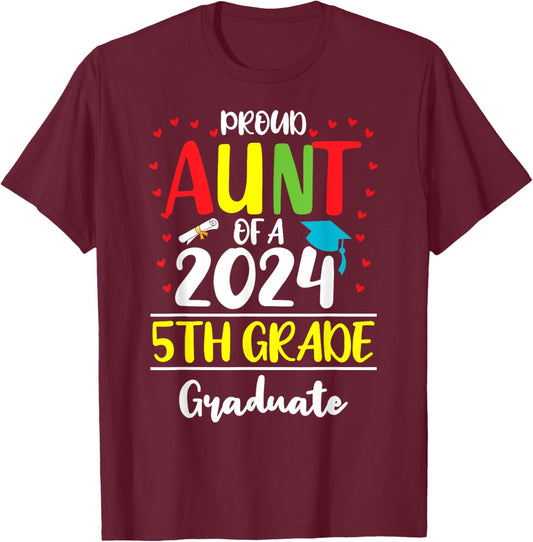 Funny Proud Aunt of a Class of 2024 5th Grade Graduate T-Shirt - T-Shirt | Maroon