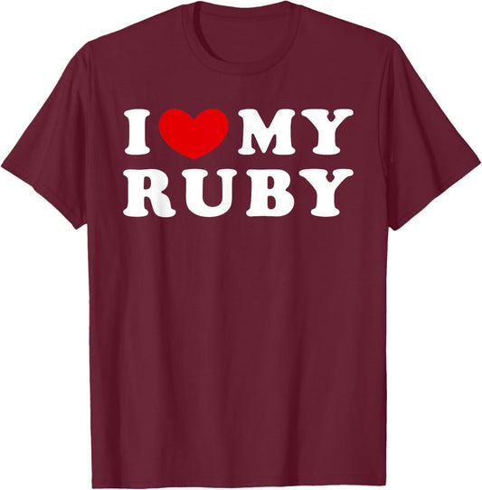 I Love My Ruby, I Heart My Ruby T-Shirt - T-Shirt | Maroon