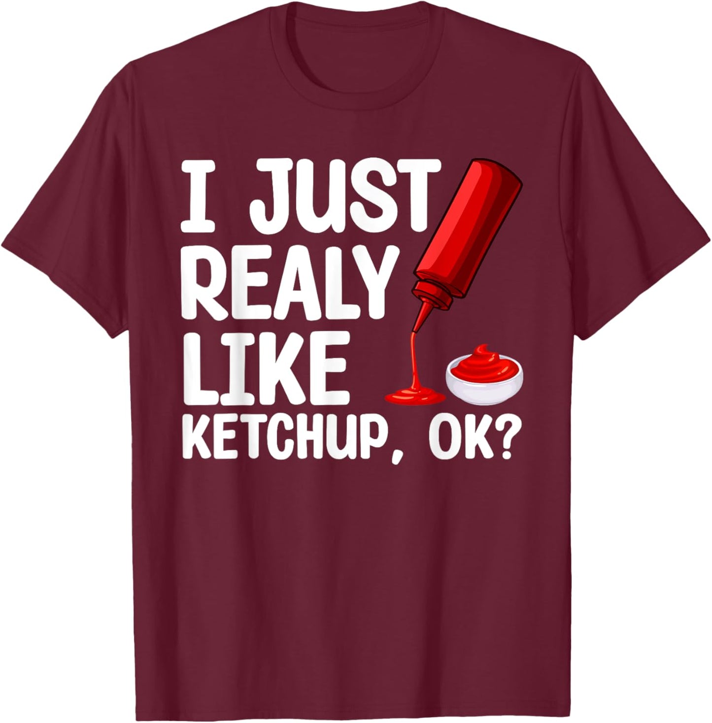 Funny Ketchup Design Women Kids Tomato Ketchup Lover T-Shirt - T-Shirt | Maroon