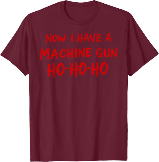 HO HO HO Now I Have a Machine Gun Owner Humor Christmas T-Shirt - T-Shirt | Maroon