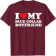 I Love My Blue Collar Boyfriend - Blue Collar Girlfriend T-Shirt - T-Shirt | Maroon