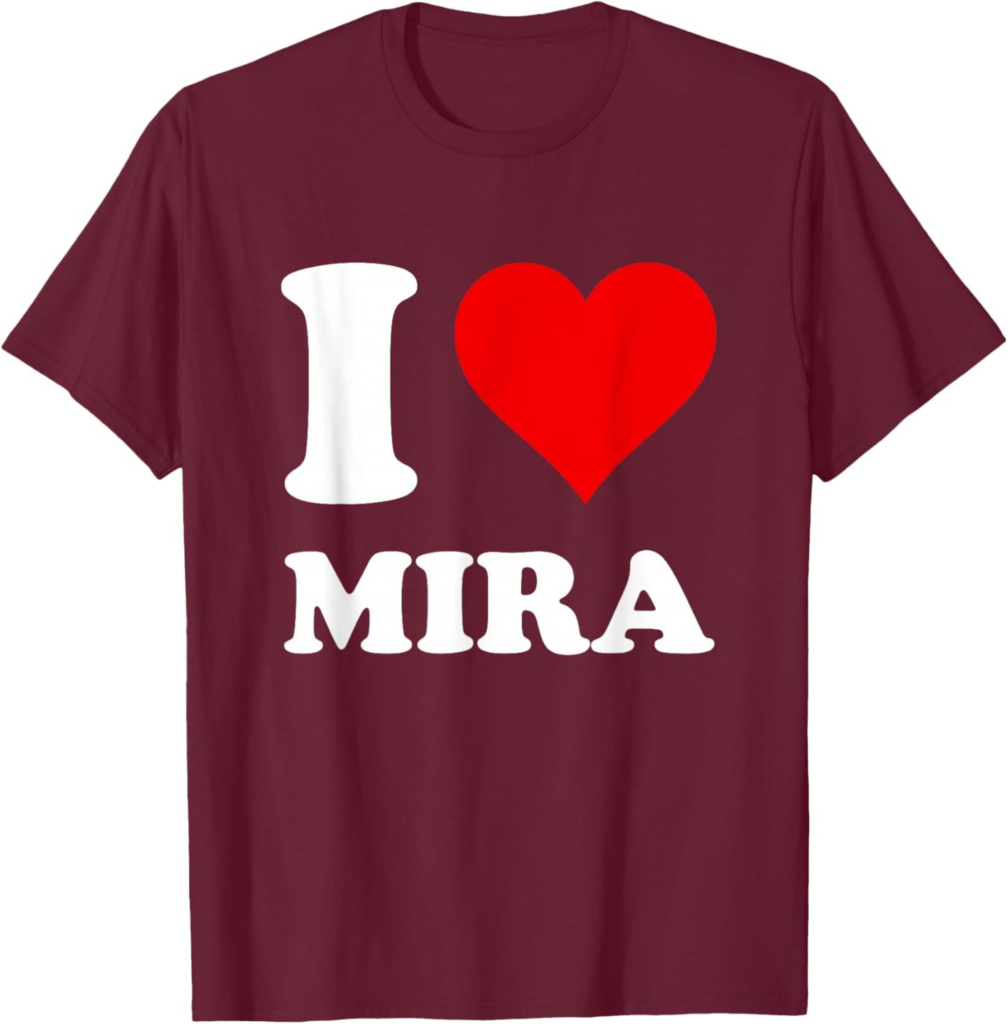 Red Heart I Love Mira T-Shirt - T-Shirt | Maroon