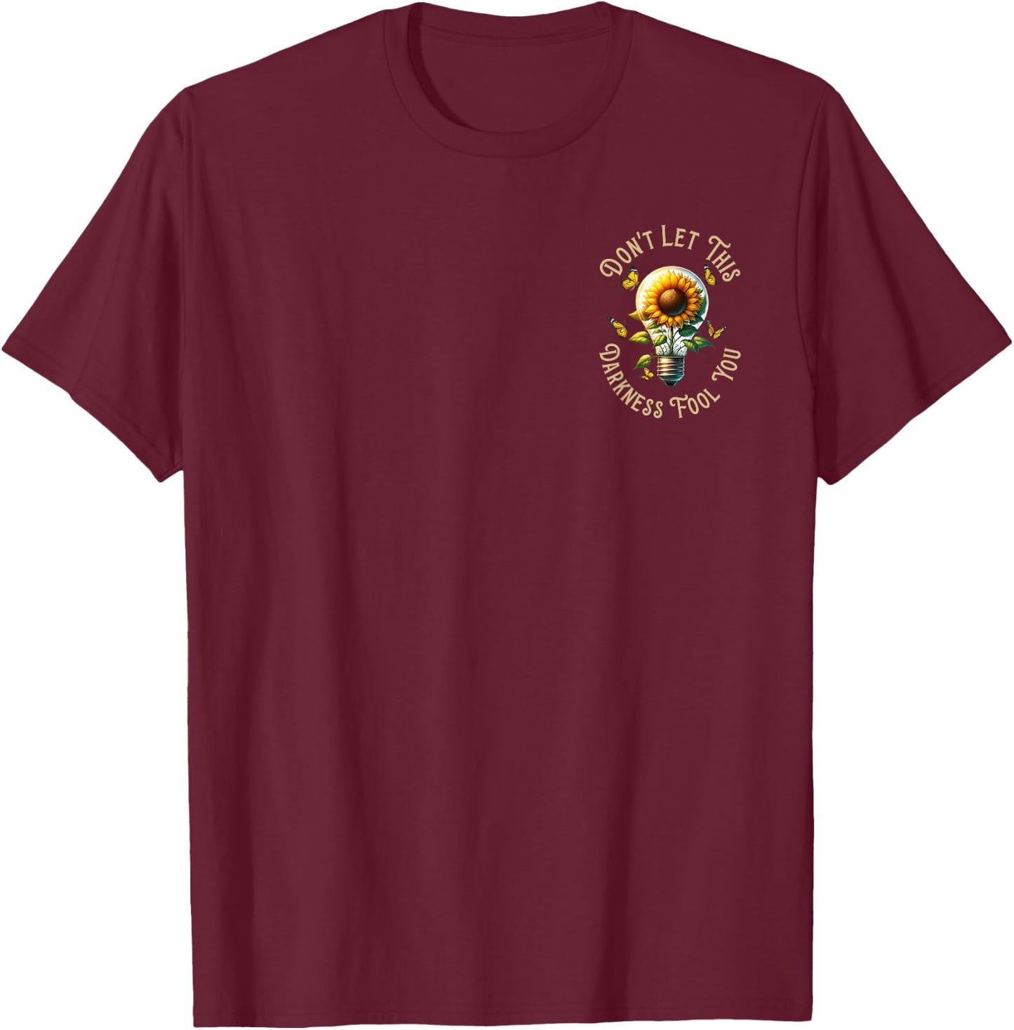 The Light That Turns Off Can Be Turned Back On (2 Sided) T-Shirt - T-Shirt | Maroon