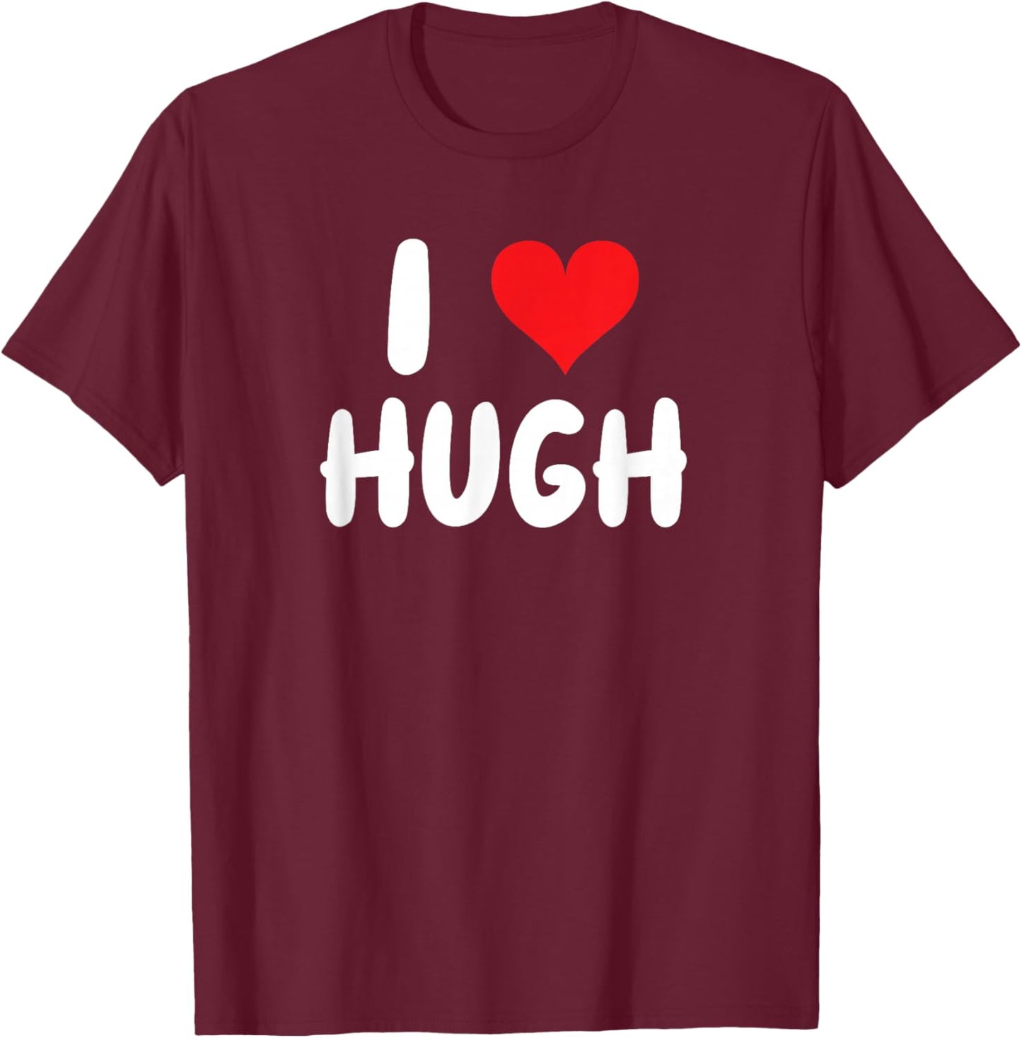 I Love Hugh - Heart - Name T-Shirt - T-Shirt | Maroon