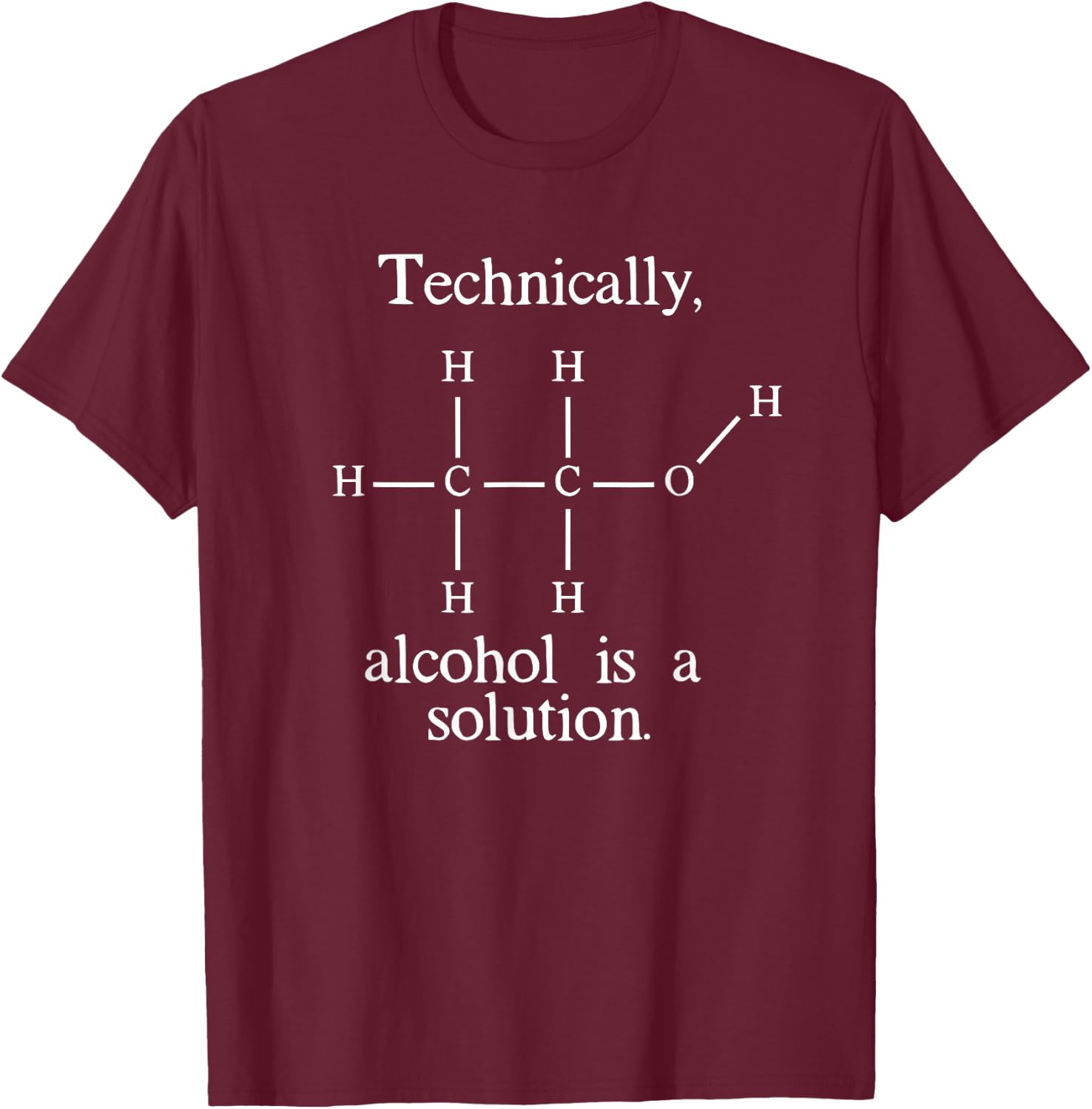 Technically, Alcohol is a Solution Funny Nerd Beer Chemistry T-Shirt - T-Shirt | Maroon