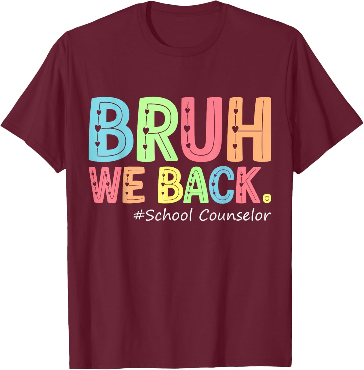 Bruh We Back School Counselor 1St Day of School Counselor T-Shirt - T-Shirt | Maroon
