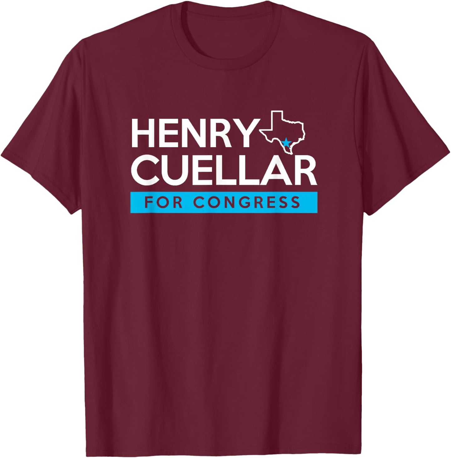 Henry Cuellar TX28 Texas for Congress Election T-Shirt - T-Shirt | Maroon