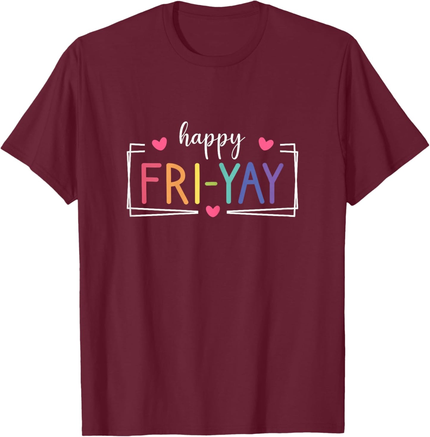Happy Friyay, Funny Friyay Teacher Women T-Shirt - T-Shirt | Maroon