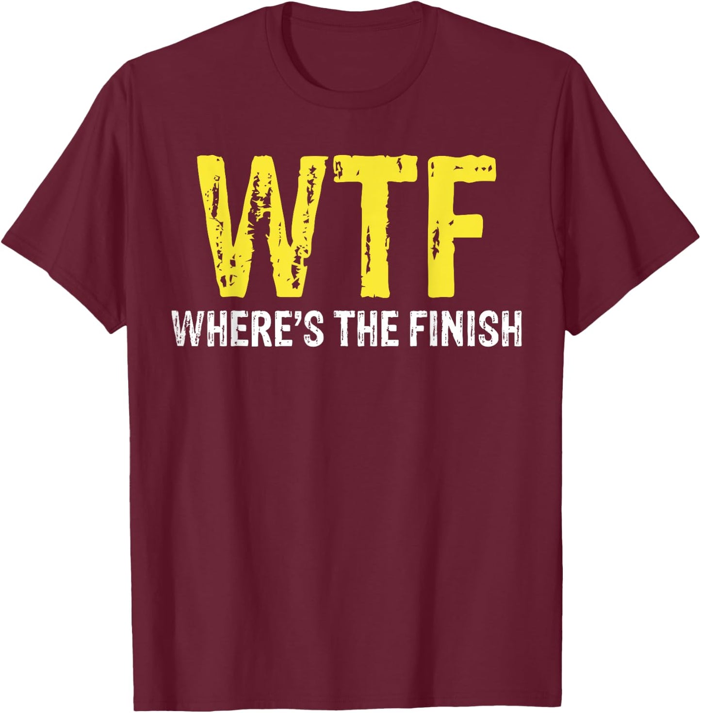 WTF Where's The Finish For Running T-Shirt - T-Shirt | Maroon
