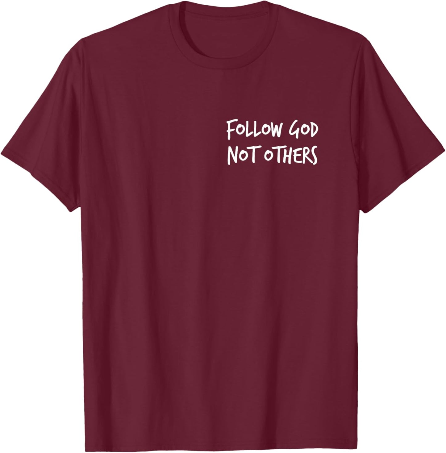 Follow God Not Others T-Shirt - T-Shirt | Maroon