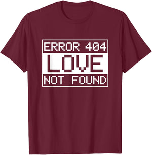 Anti-Valentine's Day IT Sys Admin Error 404 Love not Found T-Shirt - T-Shirt | Maroon