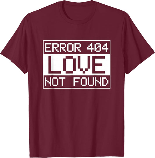 Anti-Valentine's Day IT Sys Admin Error 404 Love not Found T-Shirt - T-Shirt | Maroon