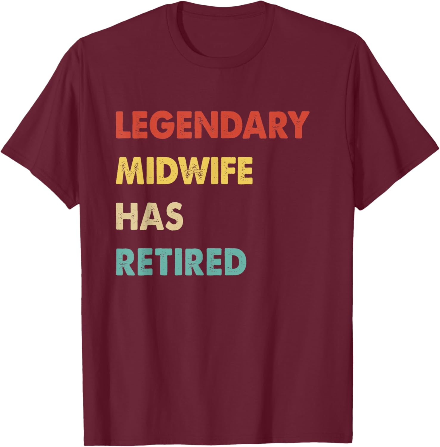 Retro Legendary Midwife Has Retired T-Shirt - T-Shirt | Maroon