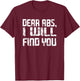 Dear Abs, I will find you a Funny Gym Quote T-Shirt - T-Shirt | Maroon