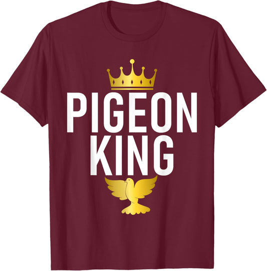 Pigeon Breeder Pigeon King T-Shirt - T-Shirt | Maroon