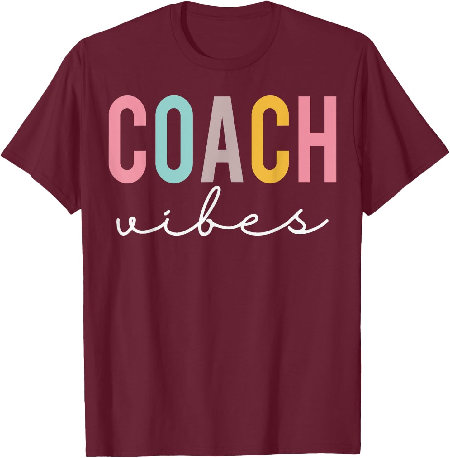 Coach Vibes Colorful Women Appreciation Day Back To School T-Shirt - T-Shirt | Maroon