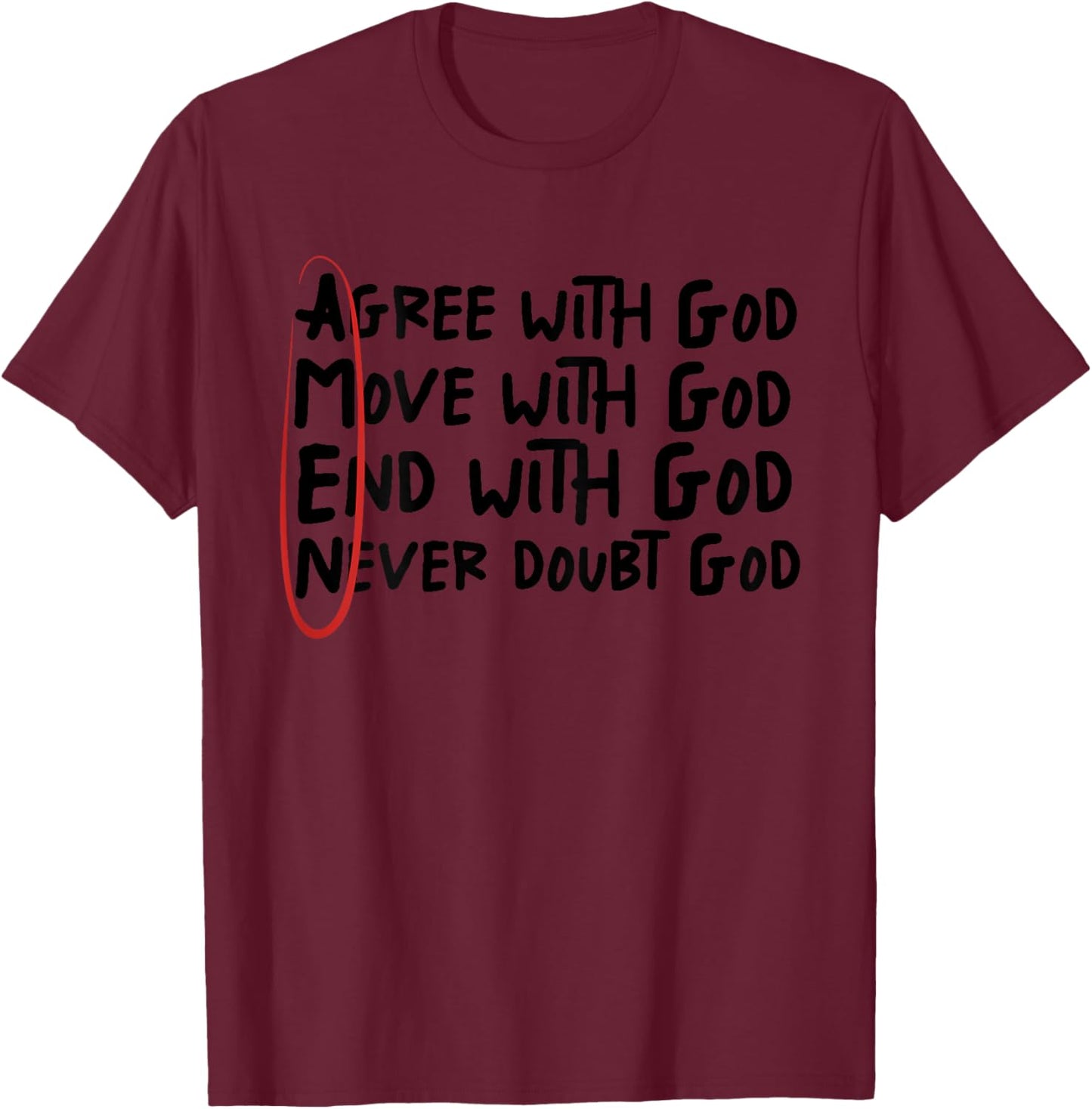 Agree With God Move With God End With God Never Doubt God T-Shirt - T-Shirt | Maroon