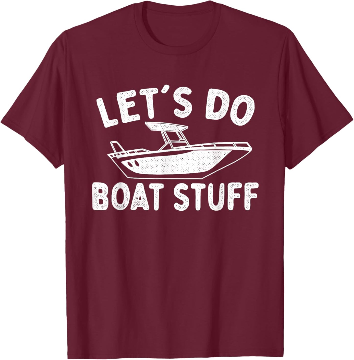 Let's Do Boat Stuff - Boating Boat Owner Motorboat Captain T-Shirt - T-Shirt | Maroon