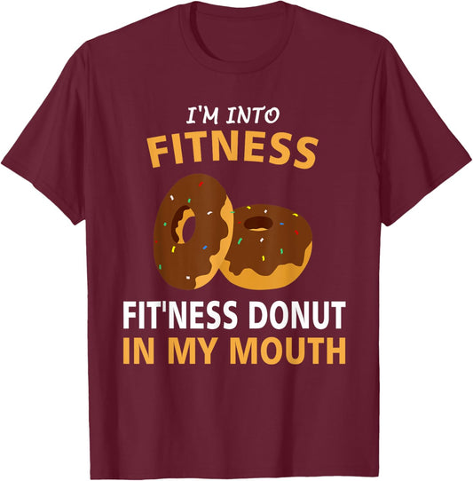 I'm Into Fitness Fit'ness Donut In My Mouth Gym Workout Gift T-Shirt - T-Shirt | Maroon