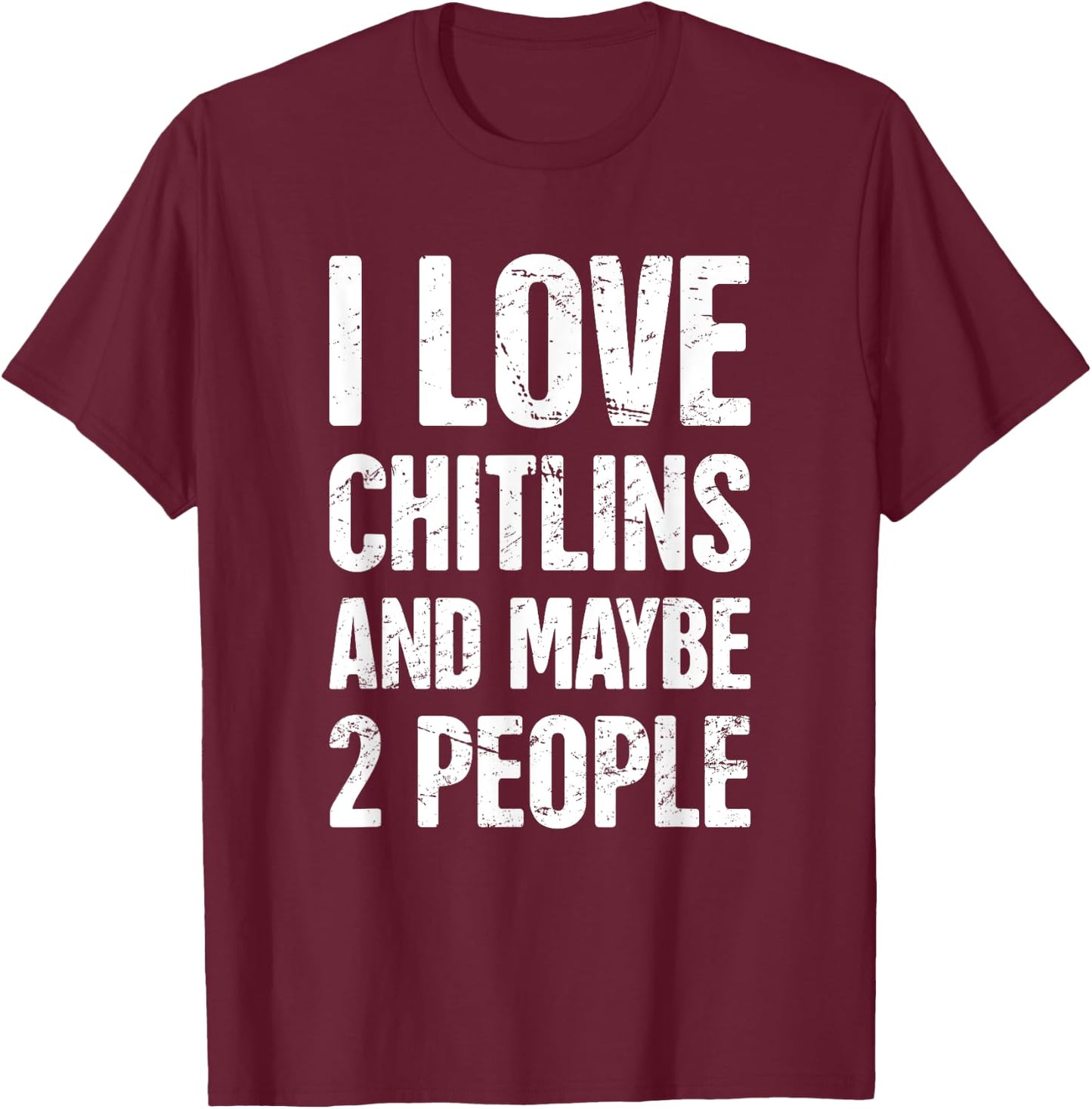 Chitterlings Southern Food, Soul Food Chitterlings T-Shirt - T-Shirt | Maroon