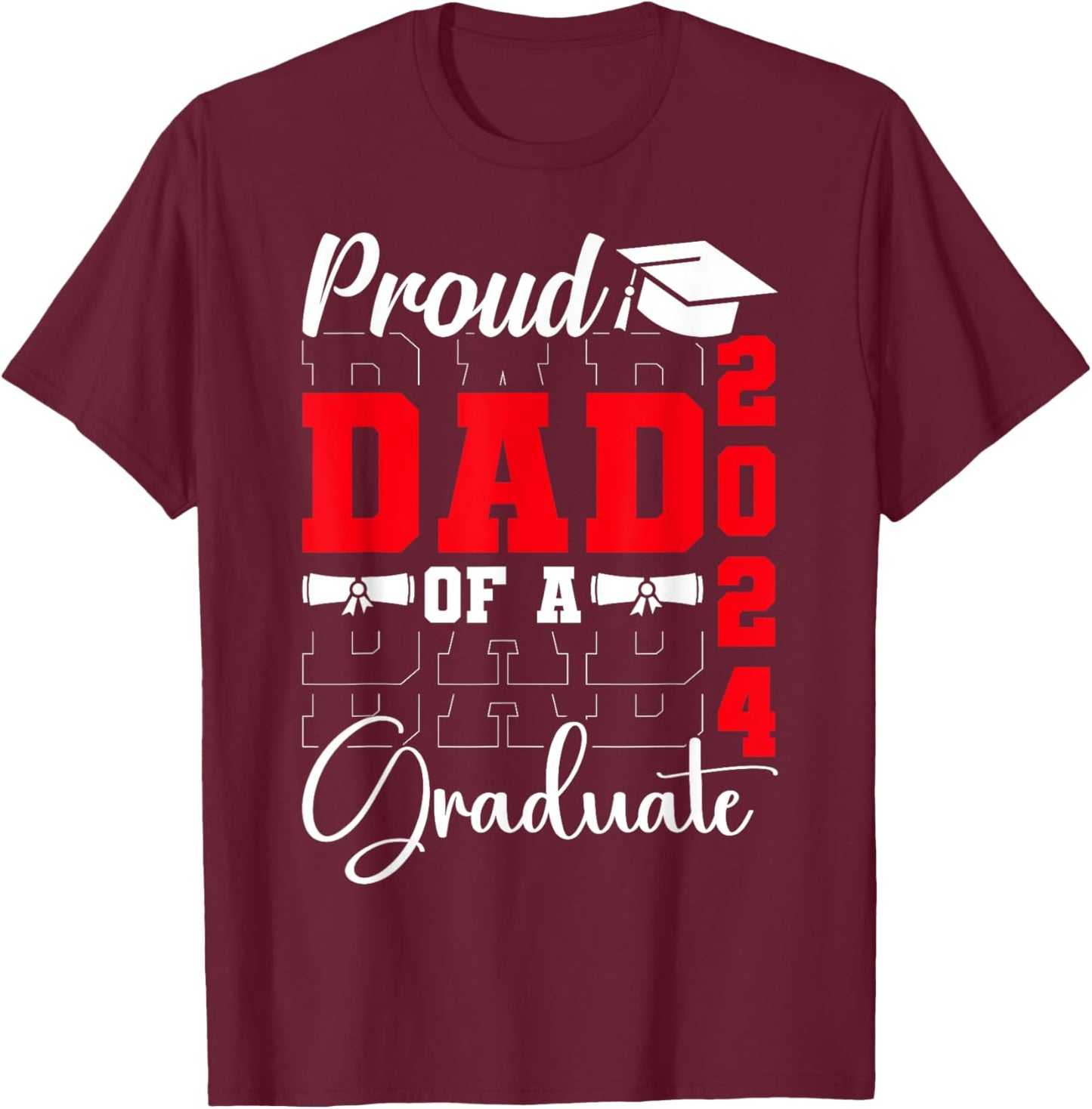 Proud Dad of a Class of 2024 Graduate Senior Dad 2024 Father T-Shirt - T-Shirt | Maroon