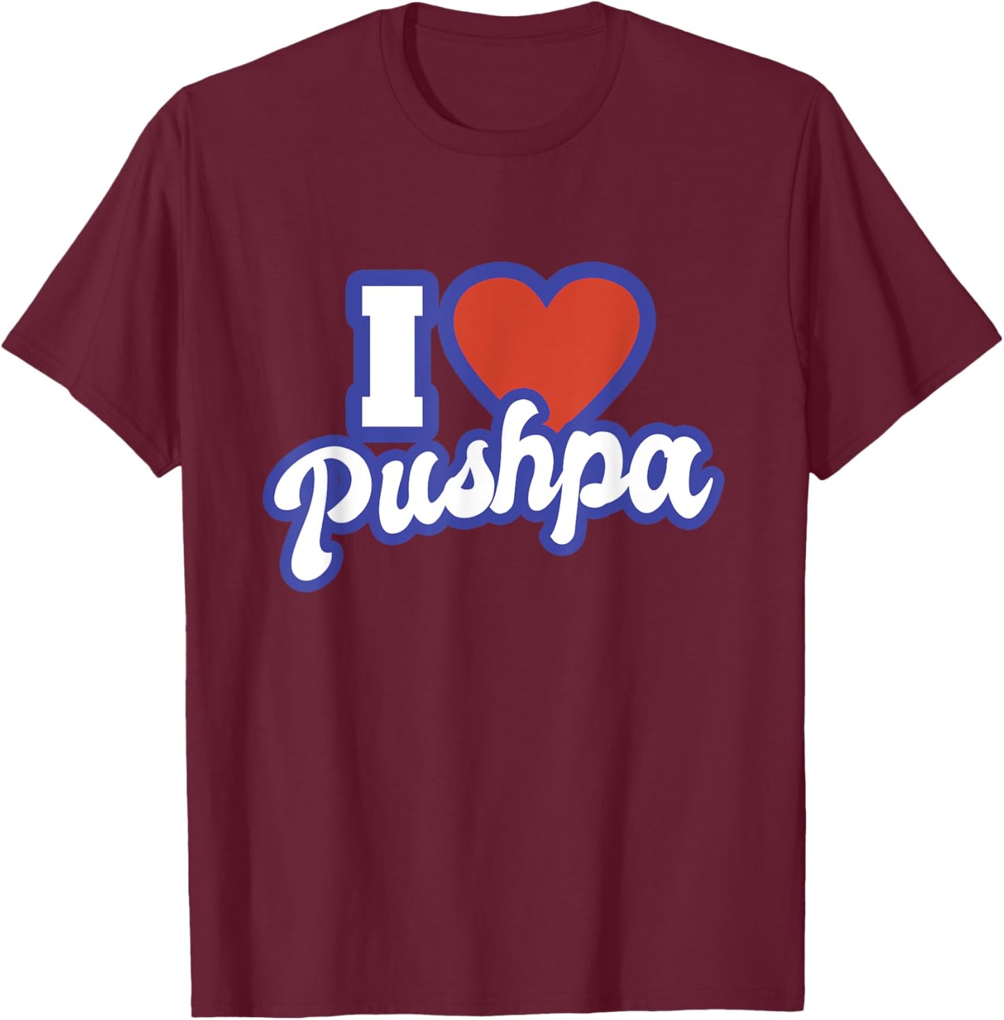 I Love Pushpa T-Shirt - T-Shirt | Maroon
