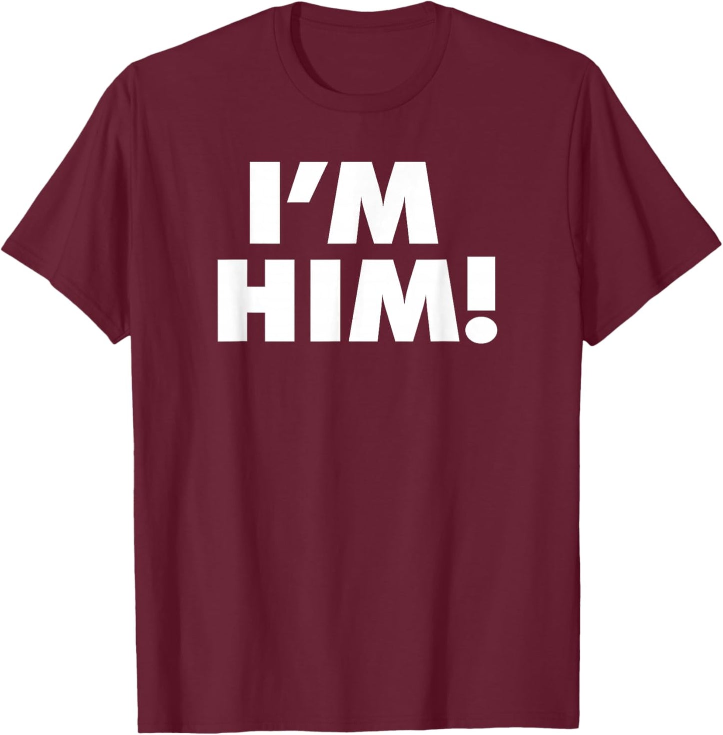 I'm HIM T-Shirt - T-Shirt | Maroon