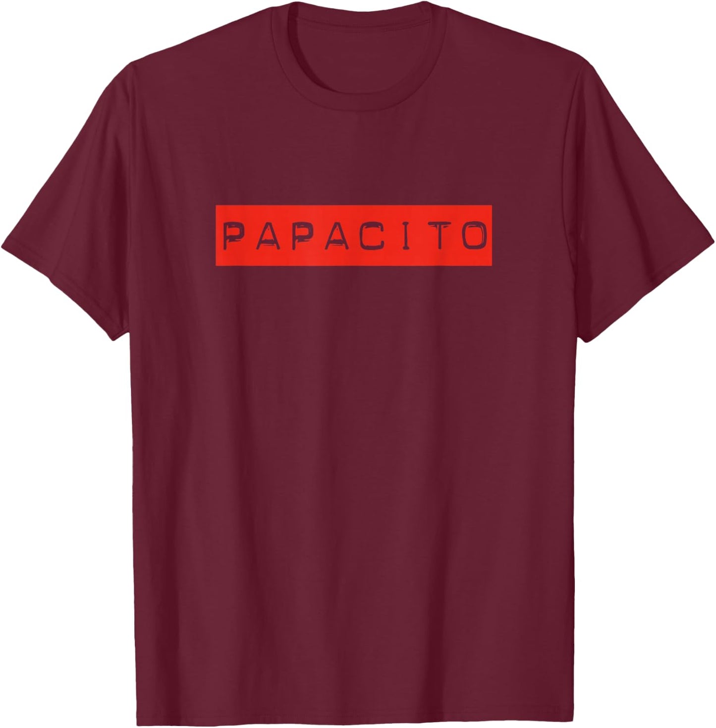 Papacito best dad ever Father's Day Latino Papi Chulo T-Shirt - T-Shirt | Maroon