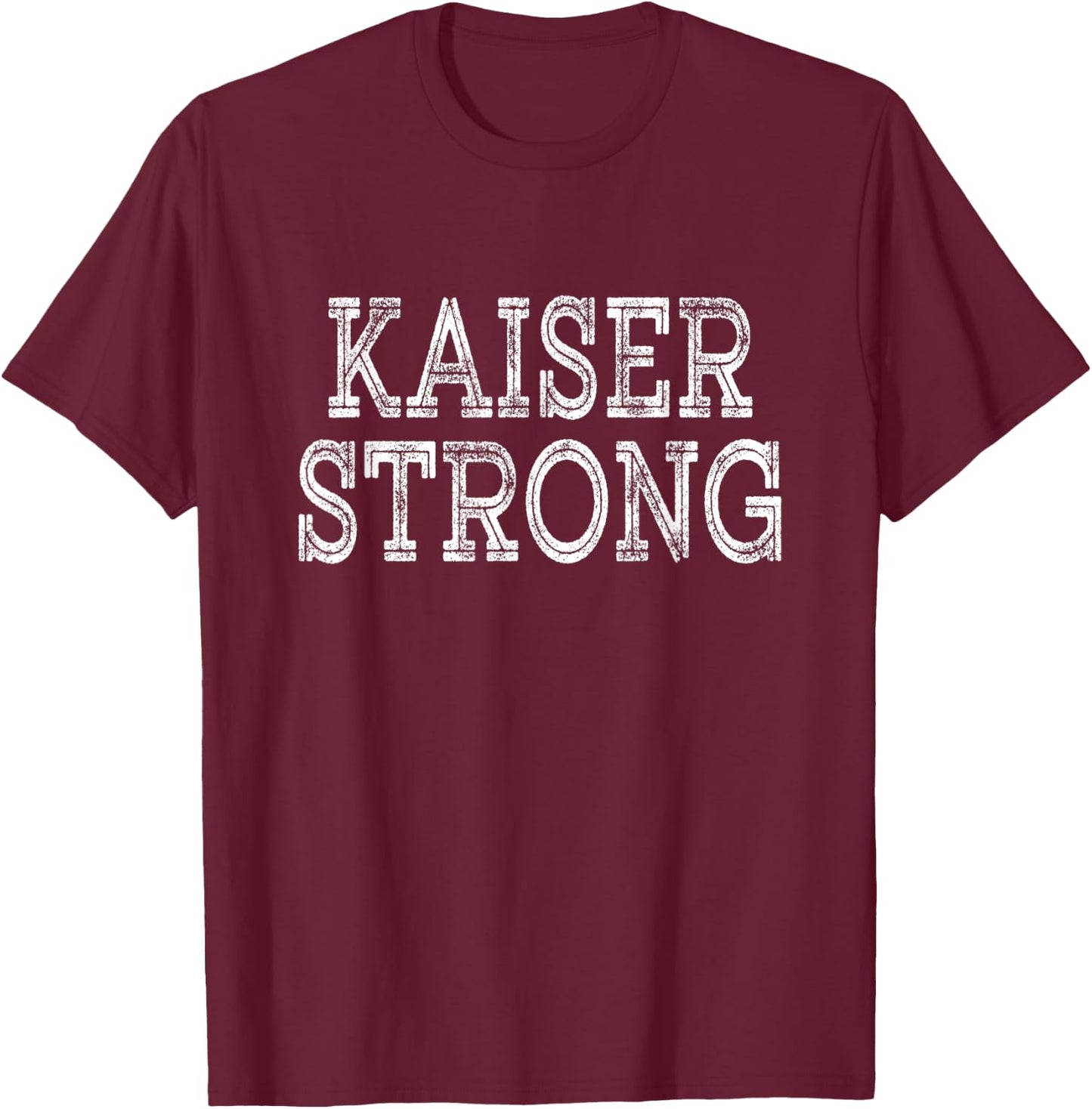 KAISER Strong Squad Family Reunion Last Name Team Custom T-Shirt - T-Shirt | Maroon