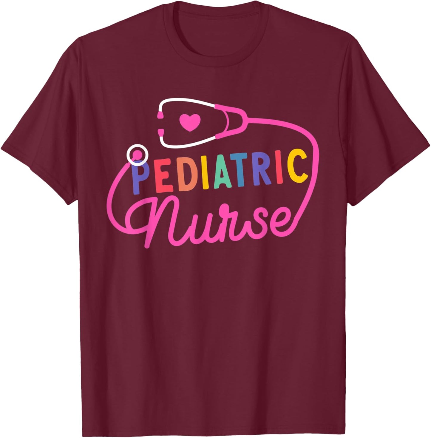 Pediatric Nurse Stethoscope Peds Nursing Nurse School Life T-Shirt - T-Shirt | Maroon