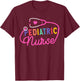Pediatric Nurse Stethoscope Peds Nursing Nurse School Life T-Shirt - T-Shirt | Maroon
