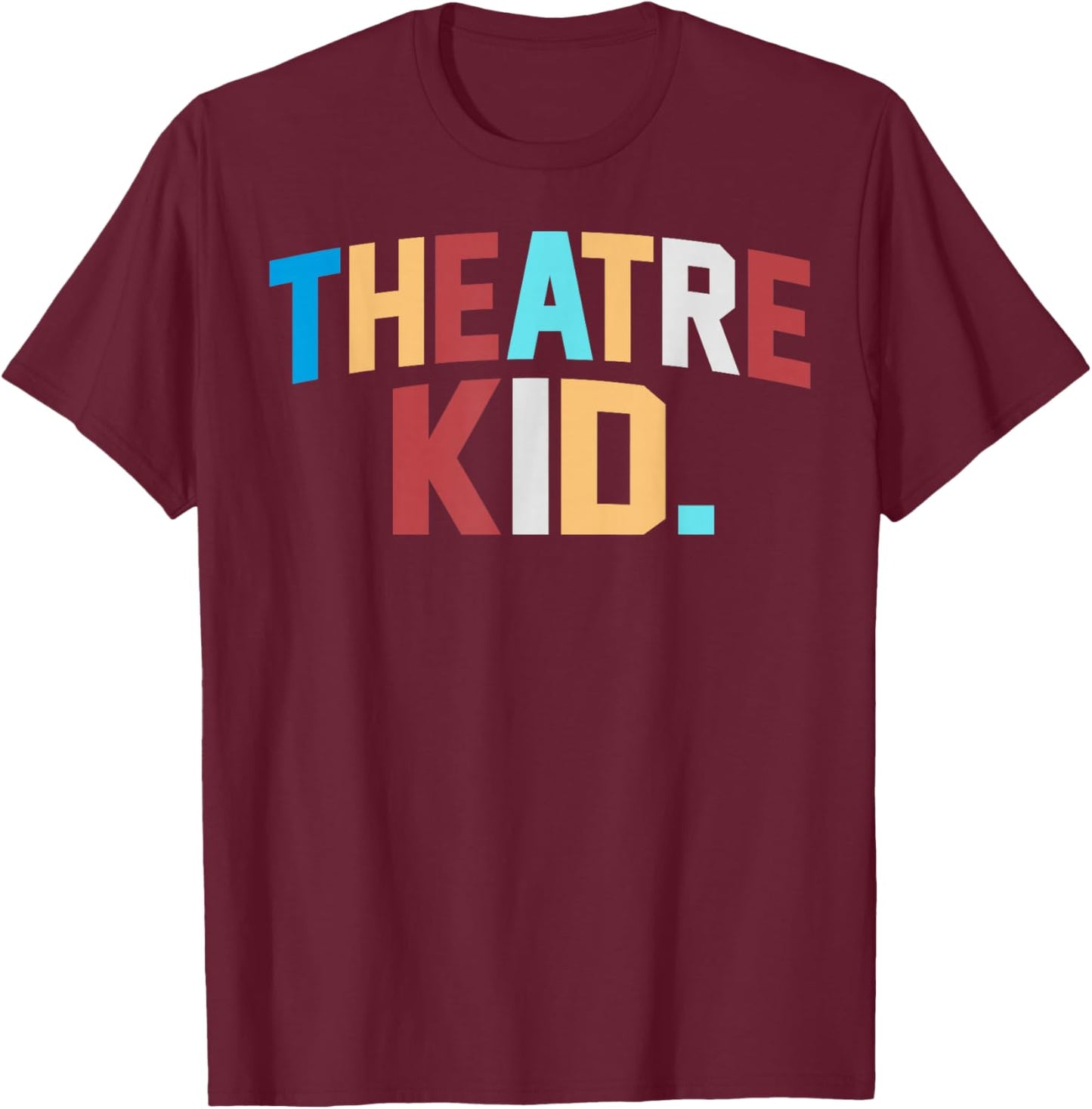 Theater Kid Broadway Lover Musical Theatre Thespian Teen T-Shirt - T-Shirt | Maroon