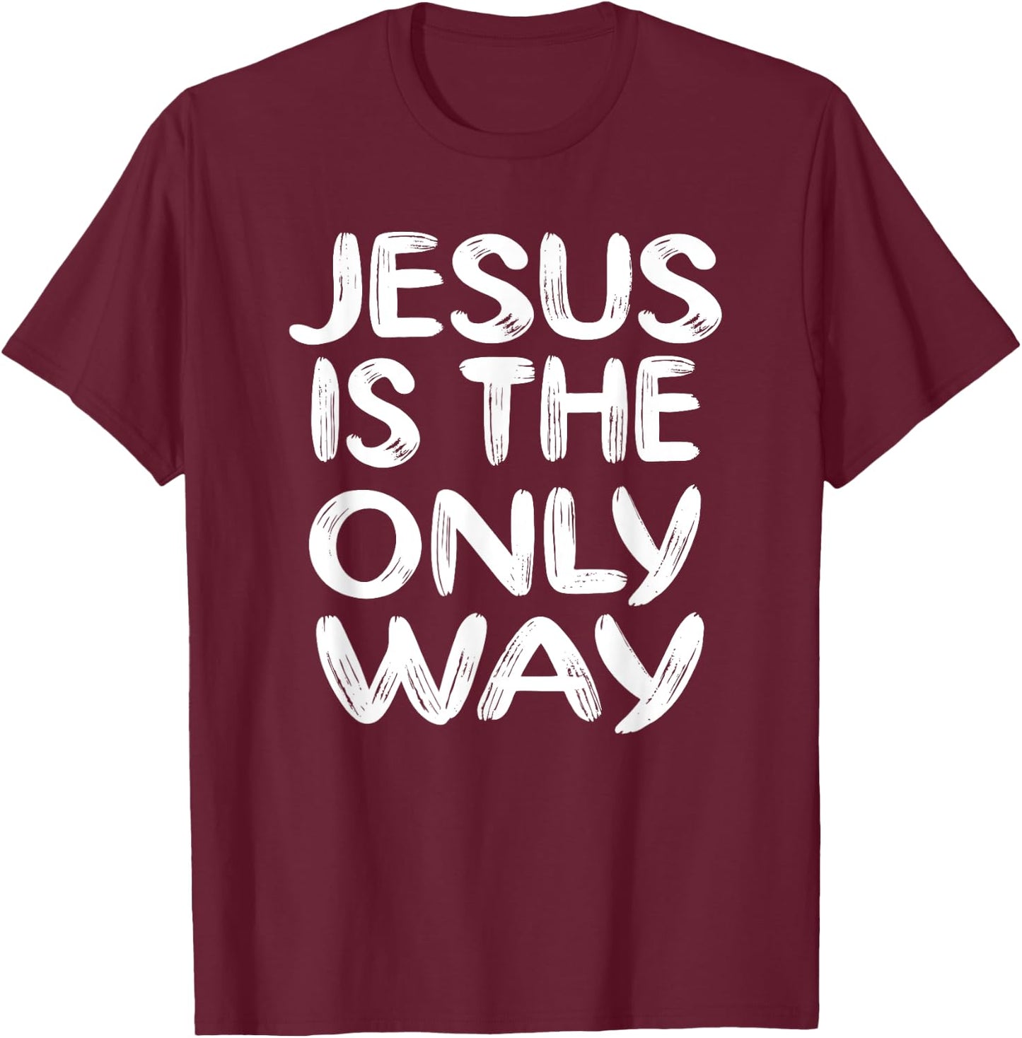 Jesus is the Only Way T-Shirt - T-Shirt | Maroon