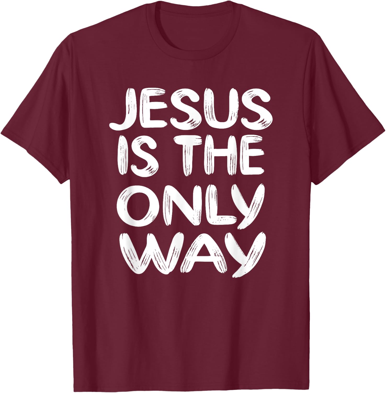 Jesus is the Only Way T-Shirt - T-Shirt | Maroon