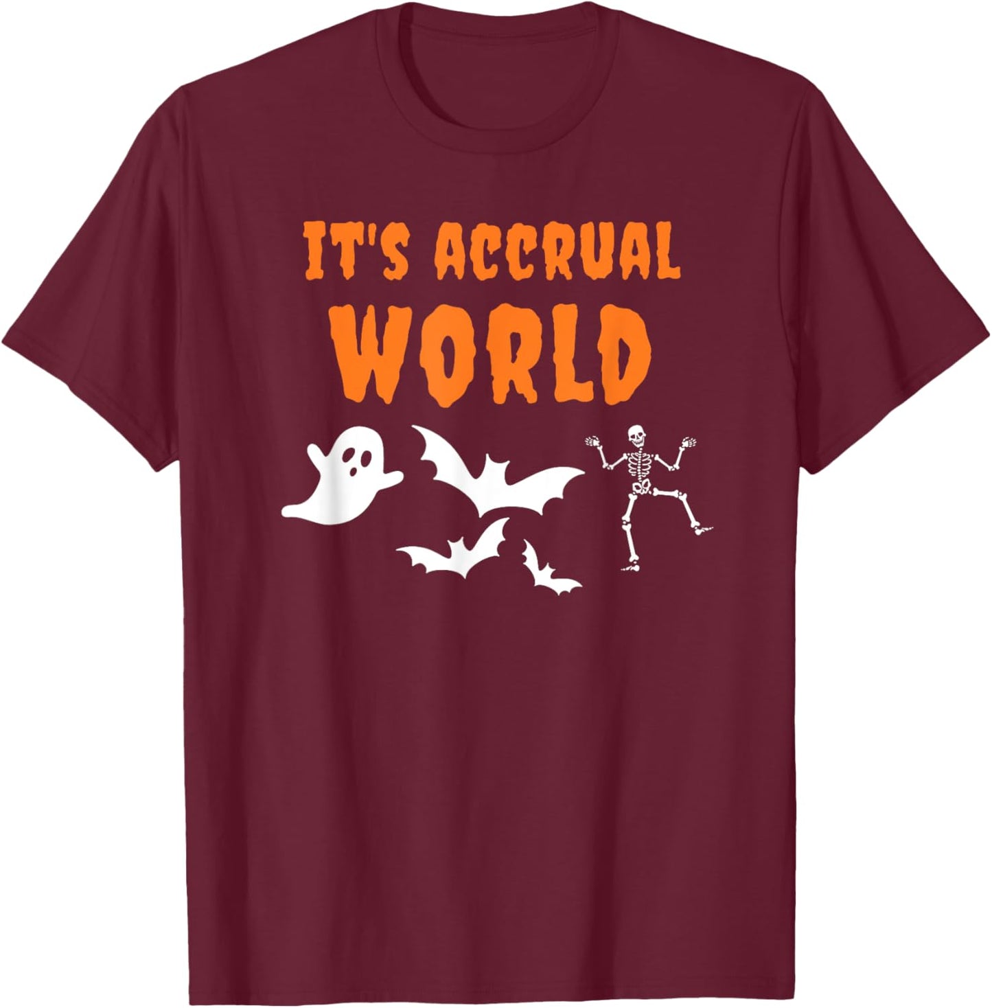 Accountant Halloween Funny It's Accrual World Pun Accounting T-Shirt - T-Shirt | Maroon