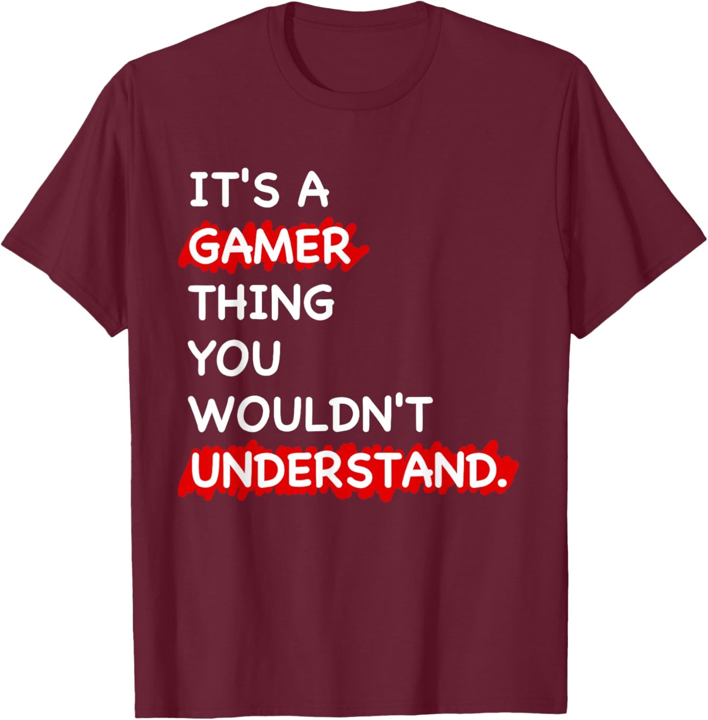 It's a Gamer Thing Funny Gamer Gaming Men Boys Kids T-Shirt - T-Shirt | Maroon