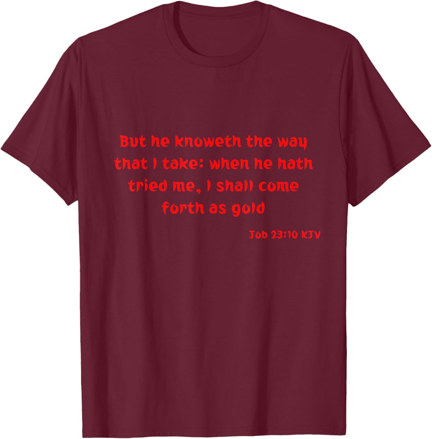 Job 23:10 KJV Bible Verse Scripture Quote T-Shirt - T-Shirt | Maroon