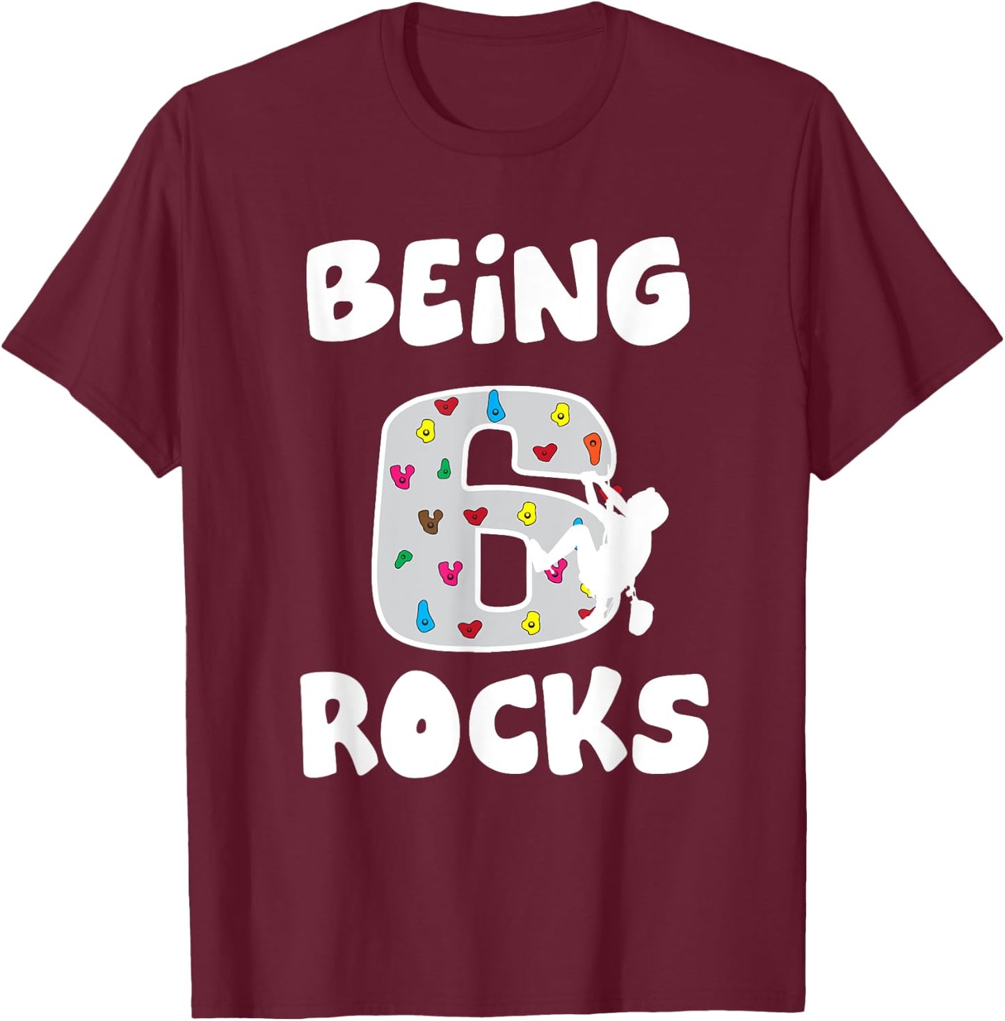 Rock Climbing Funny 6 Years Old 6th Birthday Gift Kids T-Shirt - T-Shirt | Maroon