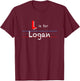 L Is For Logan, boys custom personalized name kids school T-Shirt - T-Shirt | Maroon