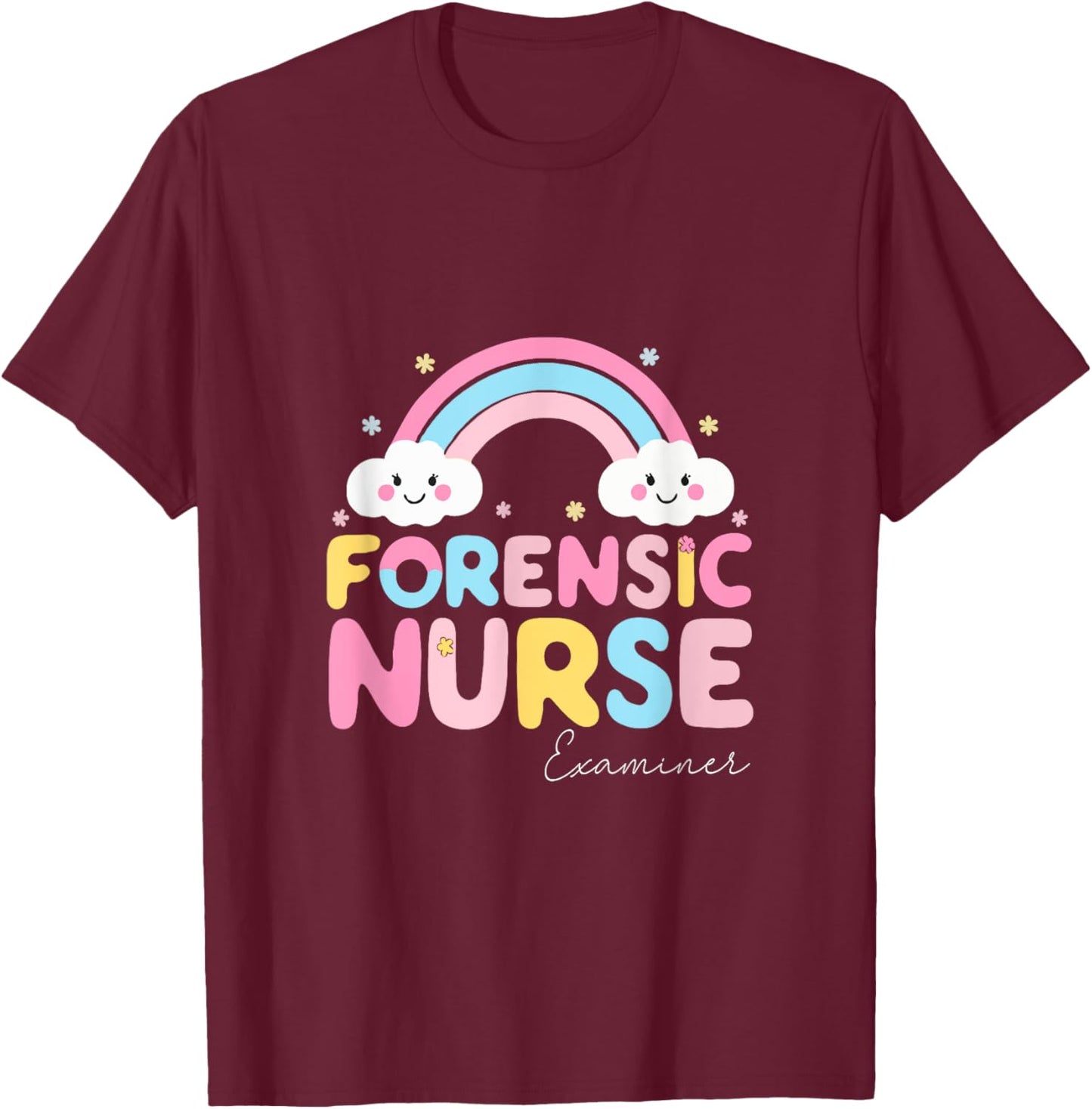 Forensic Nurse Examiner Funny Forensic Nursing School T-Shirt - T-Shirt | Maroon
