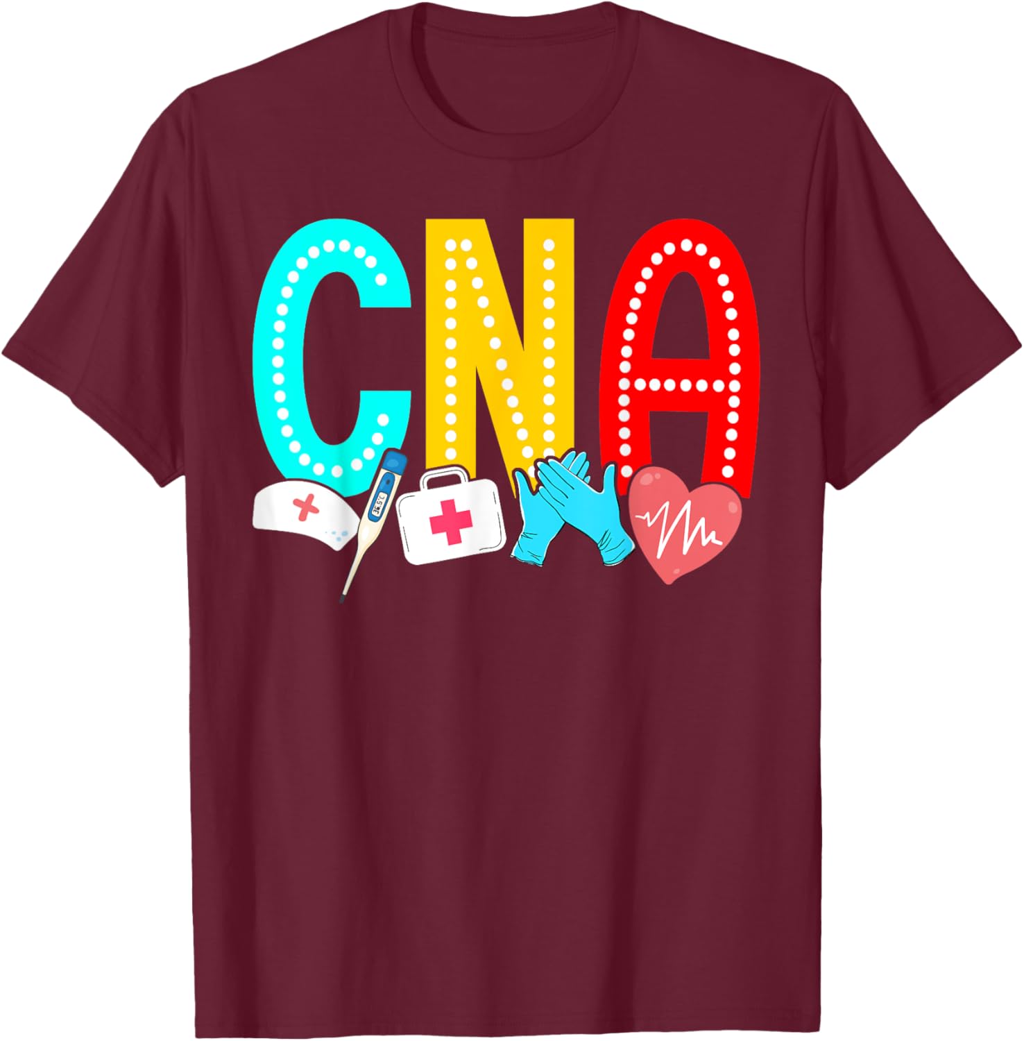 CNA Nurse Certified Nursing Assistant Cna T-Shirt - T-Shirt | Maroon