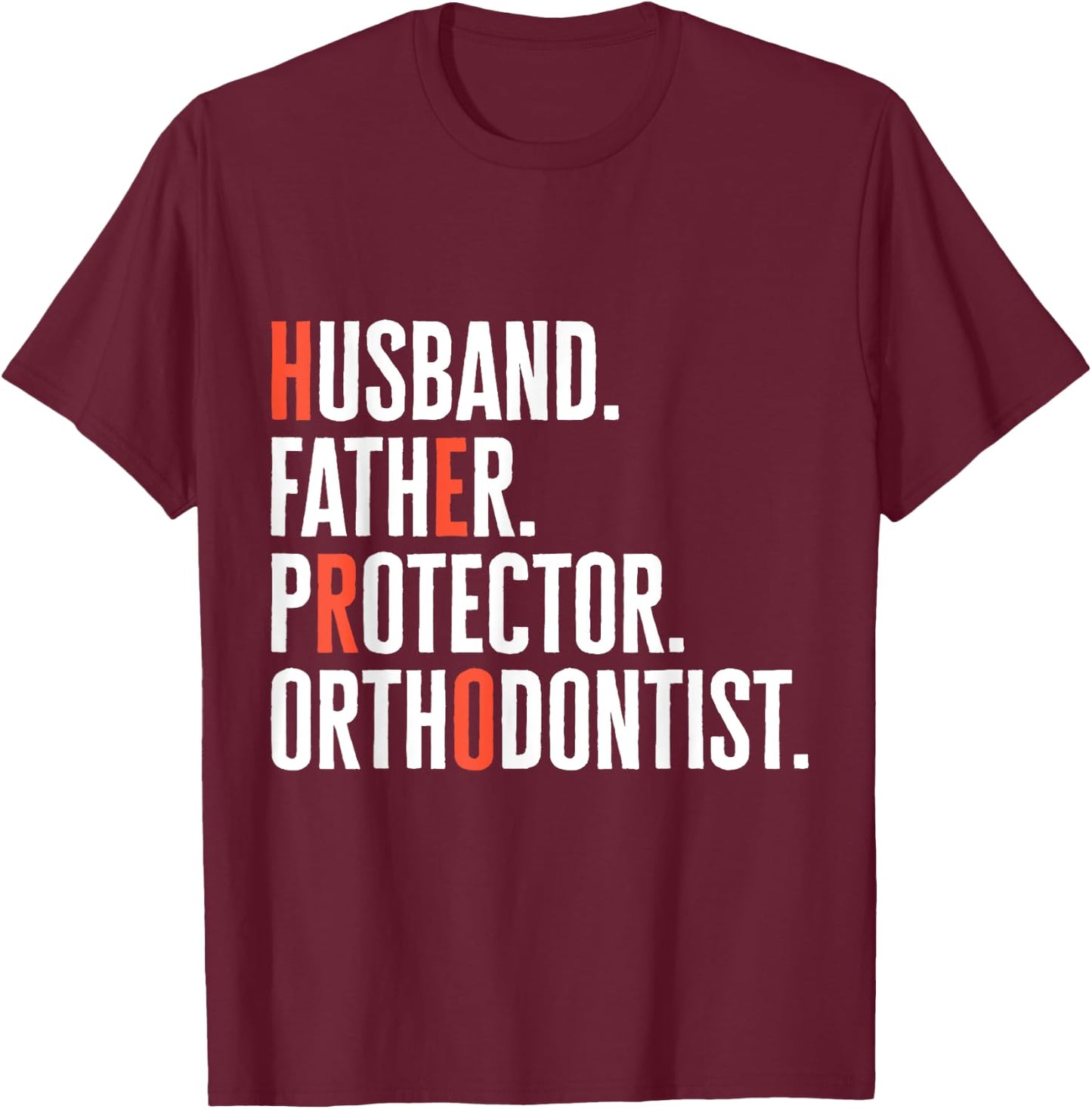 Husband Father Protector Orthodontist Hero Orthodontics Dad T-Shirt - T-Shirt | Maroon