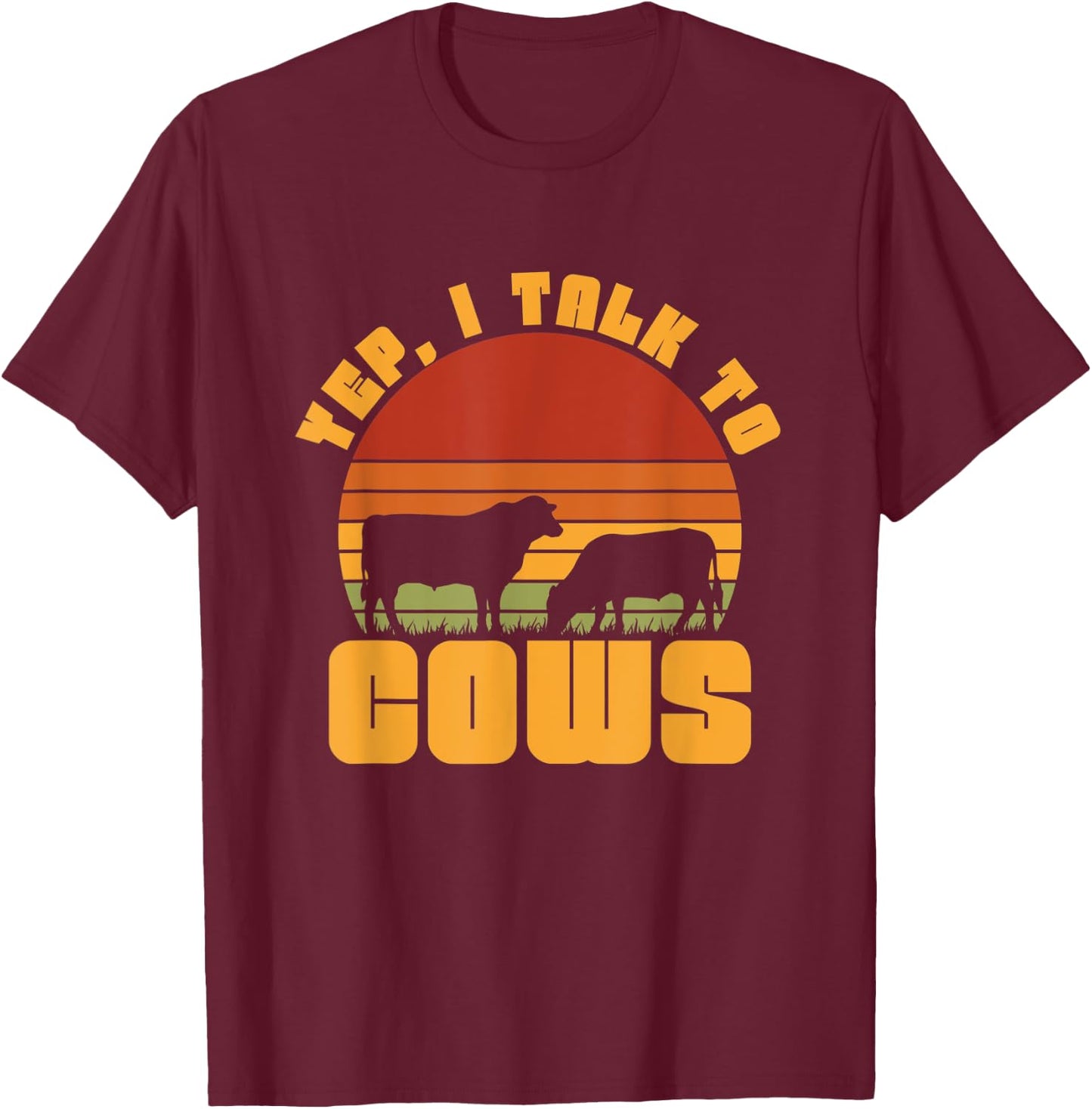 Yep I Talk To Cow T-Shirt - T-Shirt | Maroon