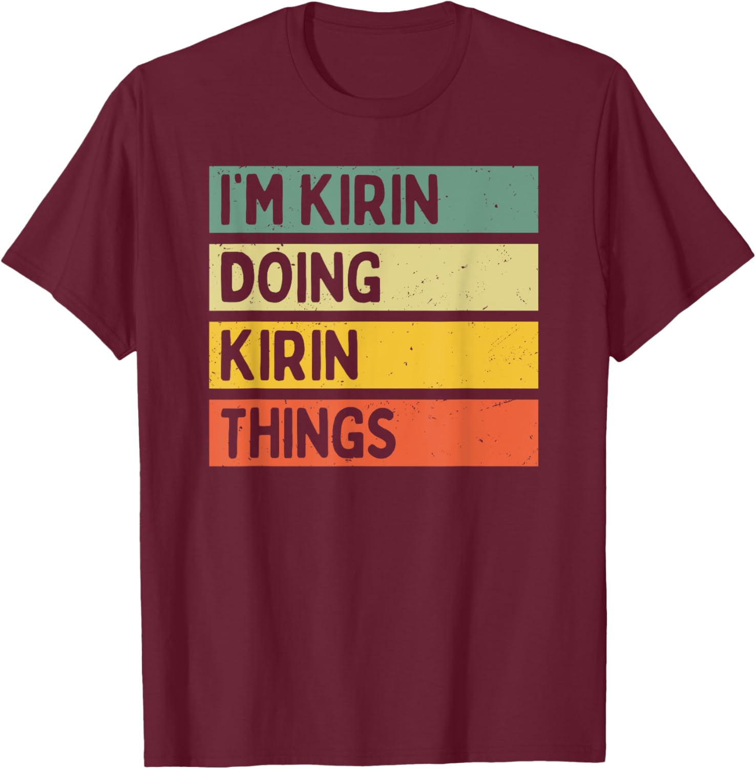 I'm Kirin Doing Kirin Things Funny Personalized Quote T-Shirt - T-Shirt | Maroon