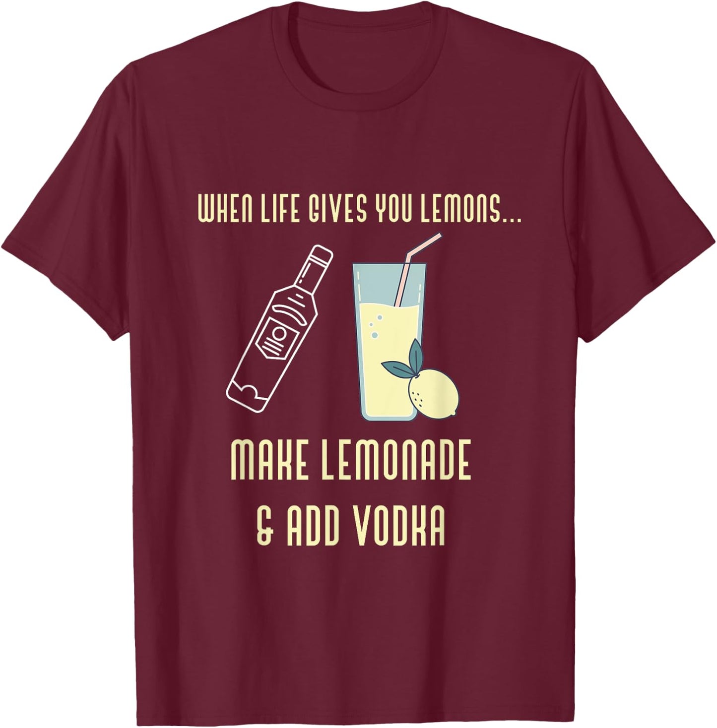 Funny Lemons Make Lemonade Add Vodka Novelty T-Shirt - T-Shirt | Maroon