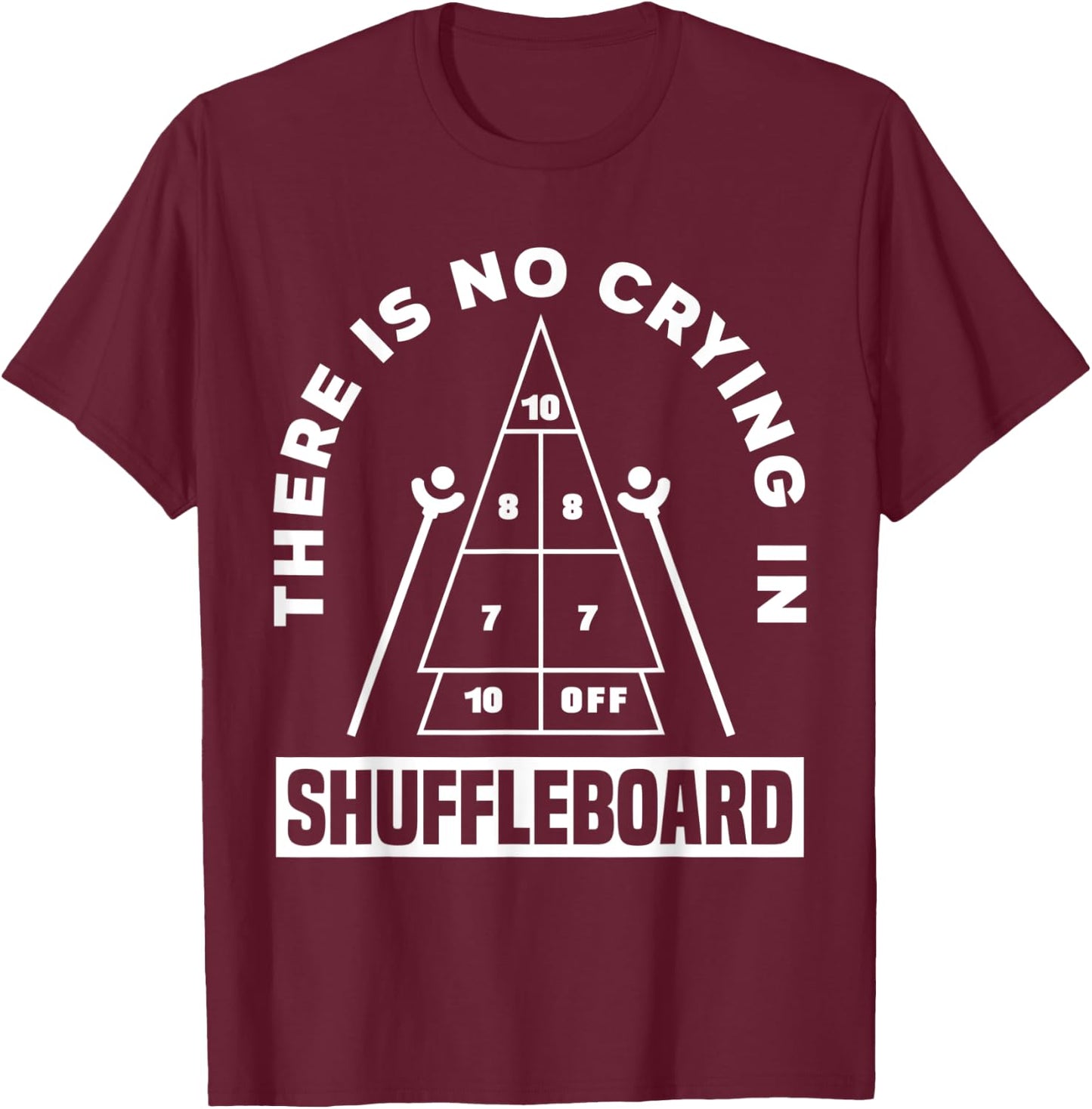 There Is No Crying In Shuffleboard Funny Shuffleboarding T-Shirt - T-Shirt | Maroon
